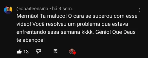 Comentário de @opaiteensina contando que um vídeo ajudou a resolver uma dificuldade.